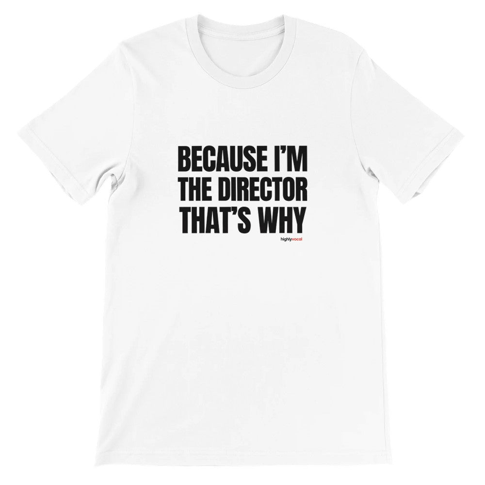 I’m The Director T-Shirt - Print Material