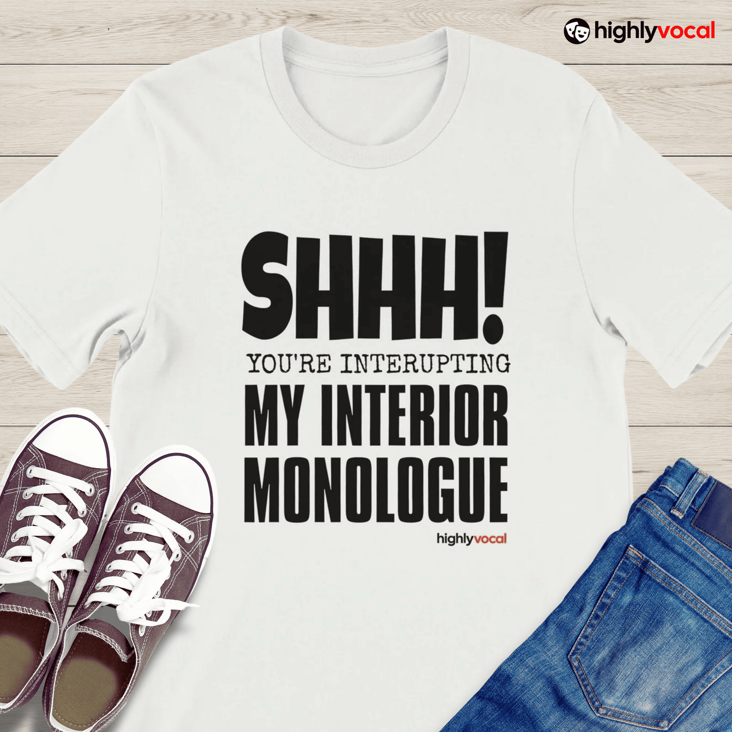 Interior Monologue T - Shirt for Actors and Theatre Lovers - Highly Vocal