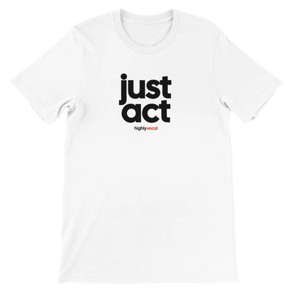 Just Act T-Shirt - Print Material