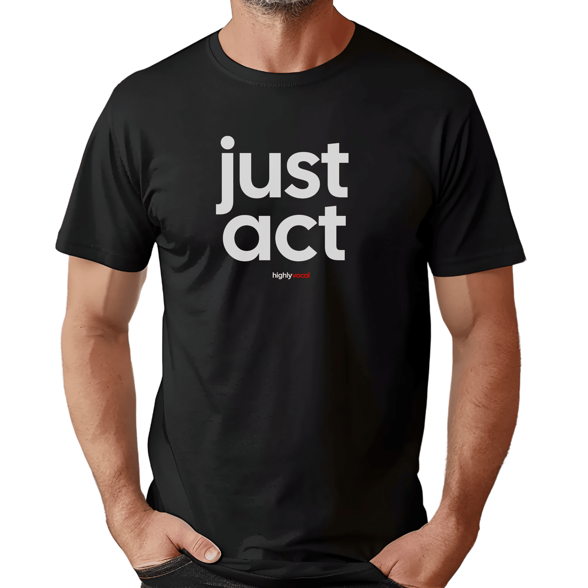 Just Act T-Shirt - Print Material