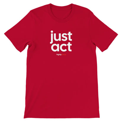 Just Act T-Shirt - Print Material