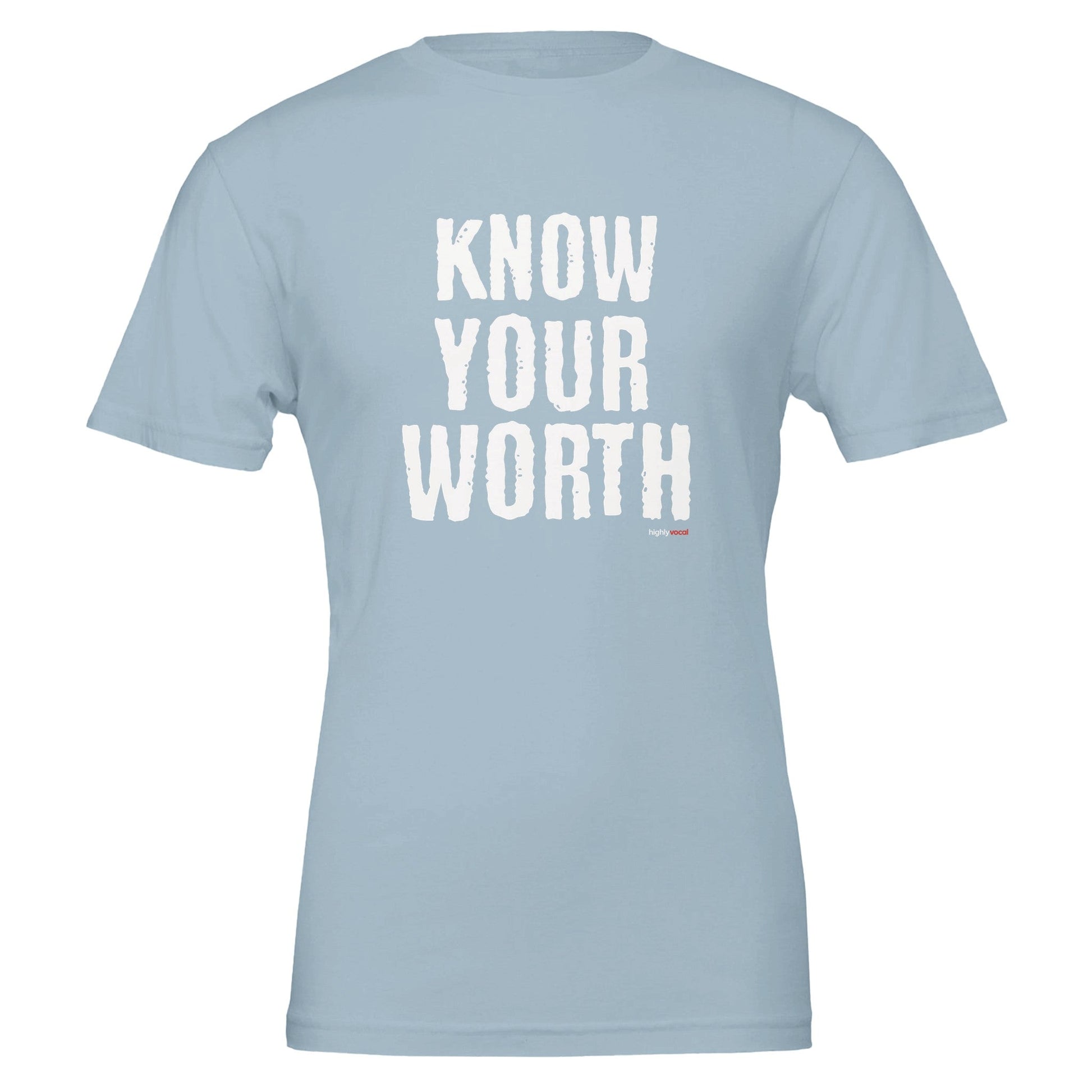 Know Your Worth T - Shirt for Actors and Voice Actors - Highly Vocal