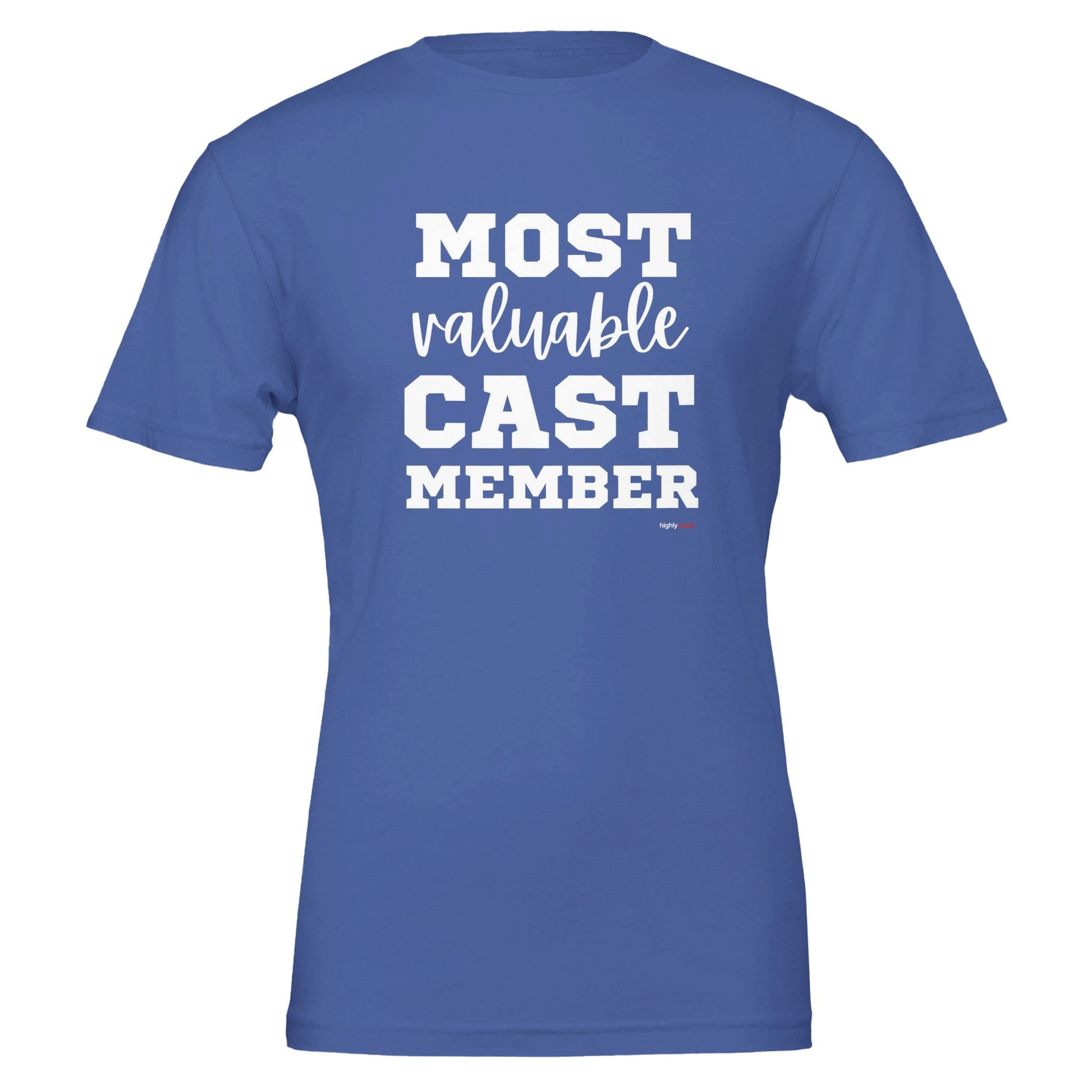 Most Valuable Cast Member T - Shirt for Actors and Theatre Lovers - Highly Vocal