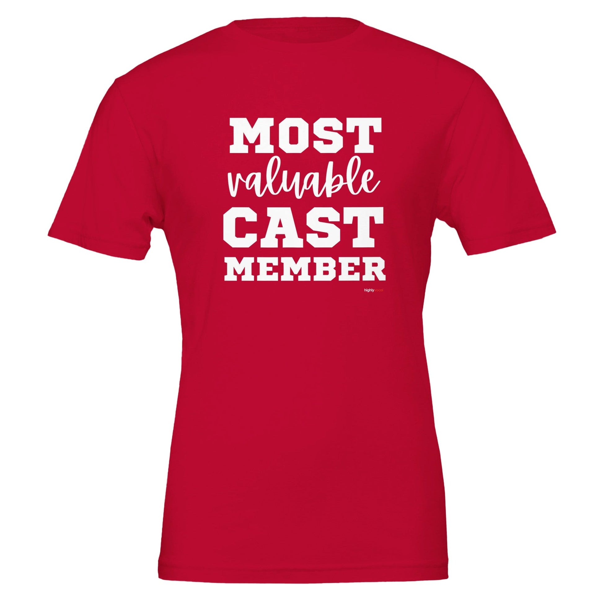 Most Valuable Cast Member T - Shirt for Actors and Theatre Lovers - Highly Vocal