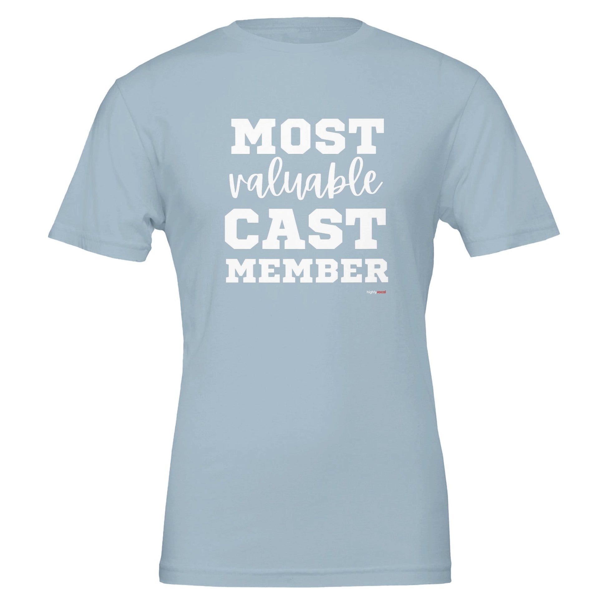 Most Valuable Cast Member T - Shirt for Actors and Theatre Lovers - Highly Vocal