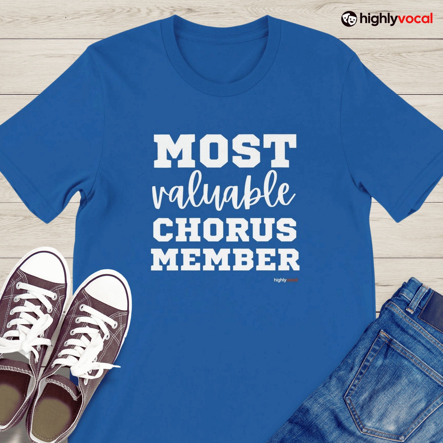 Most Valuable Chorus Member T - Shirt for Actors and Theatre Lovers - Highly Vocal