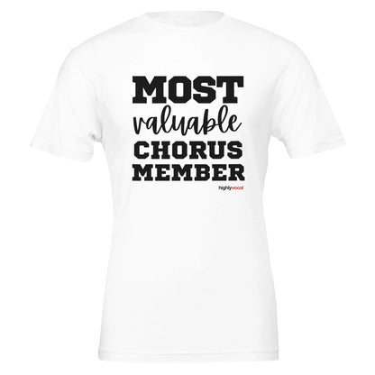 Most Valuable Chorus Member T - Shirt for Actors and Theatre Lovers - Highly Vocal