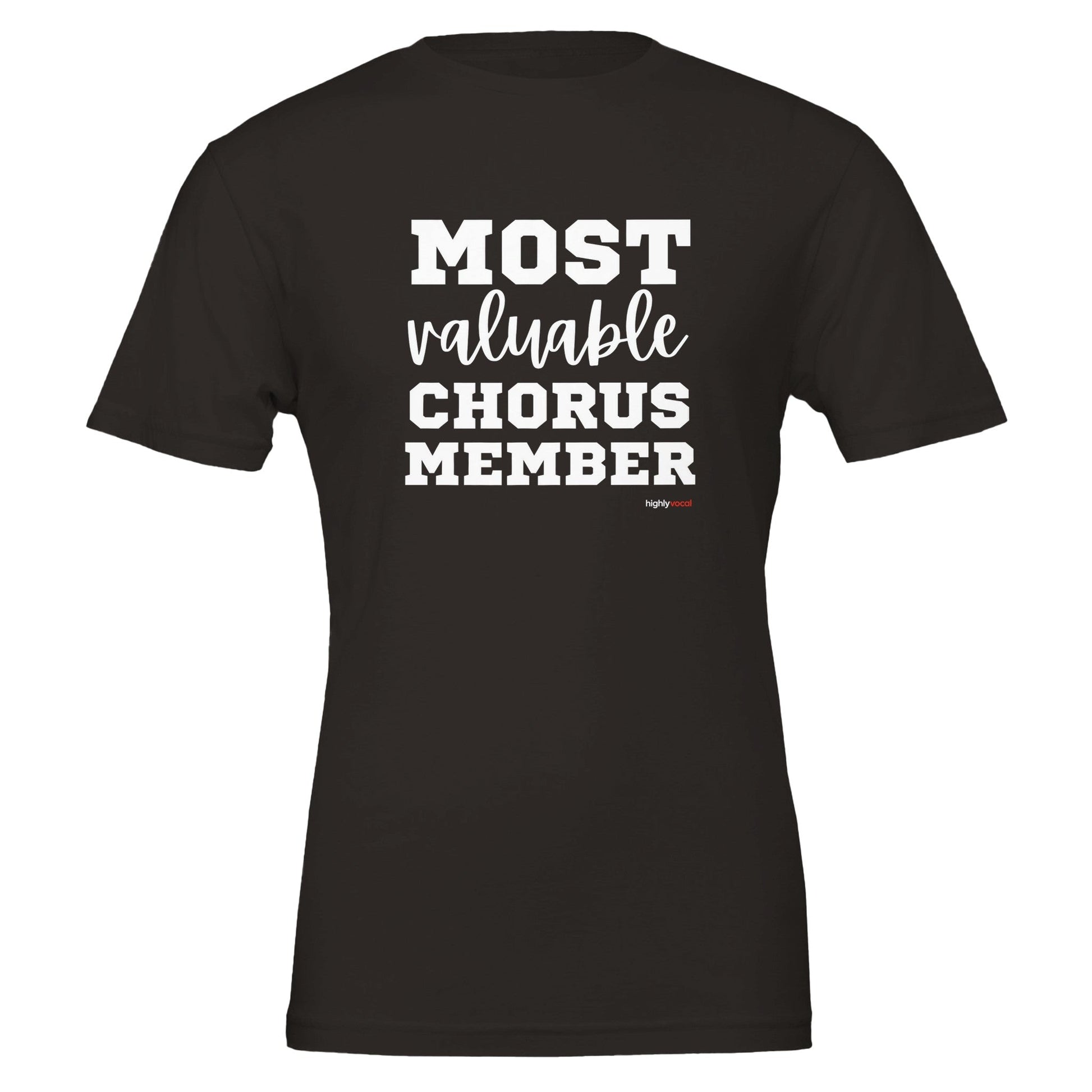 Most Valuable Chorus Member T - Shirt for Actors and Theatre Lovers - Highly Vocal