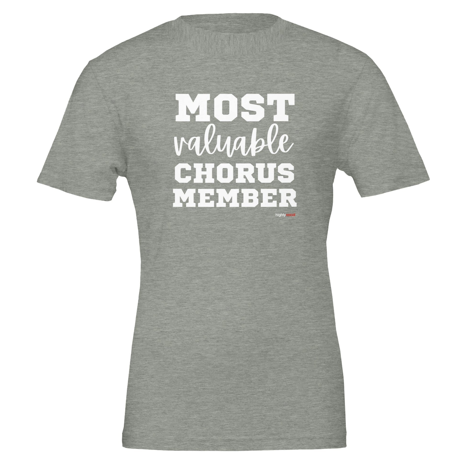 Most Valuable Chorus Member T - Shirt for Actors and Theatre Lovers - Highly Vocal