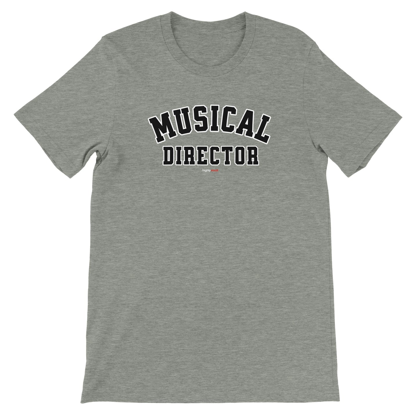 Musical Director T-Shirt for Actors and Musical Theatre lovers - Highly Vocal