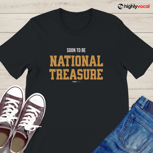 National Treasure T - Shirt for Actors and Theatre Lovers - Highly Vocal