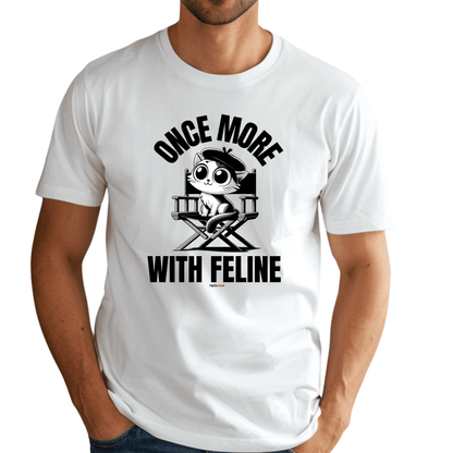 Once More With Feline Actor T-Shirt for Movie Lovers - Highly Vocal