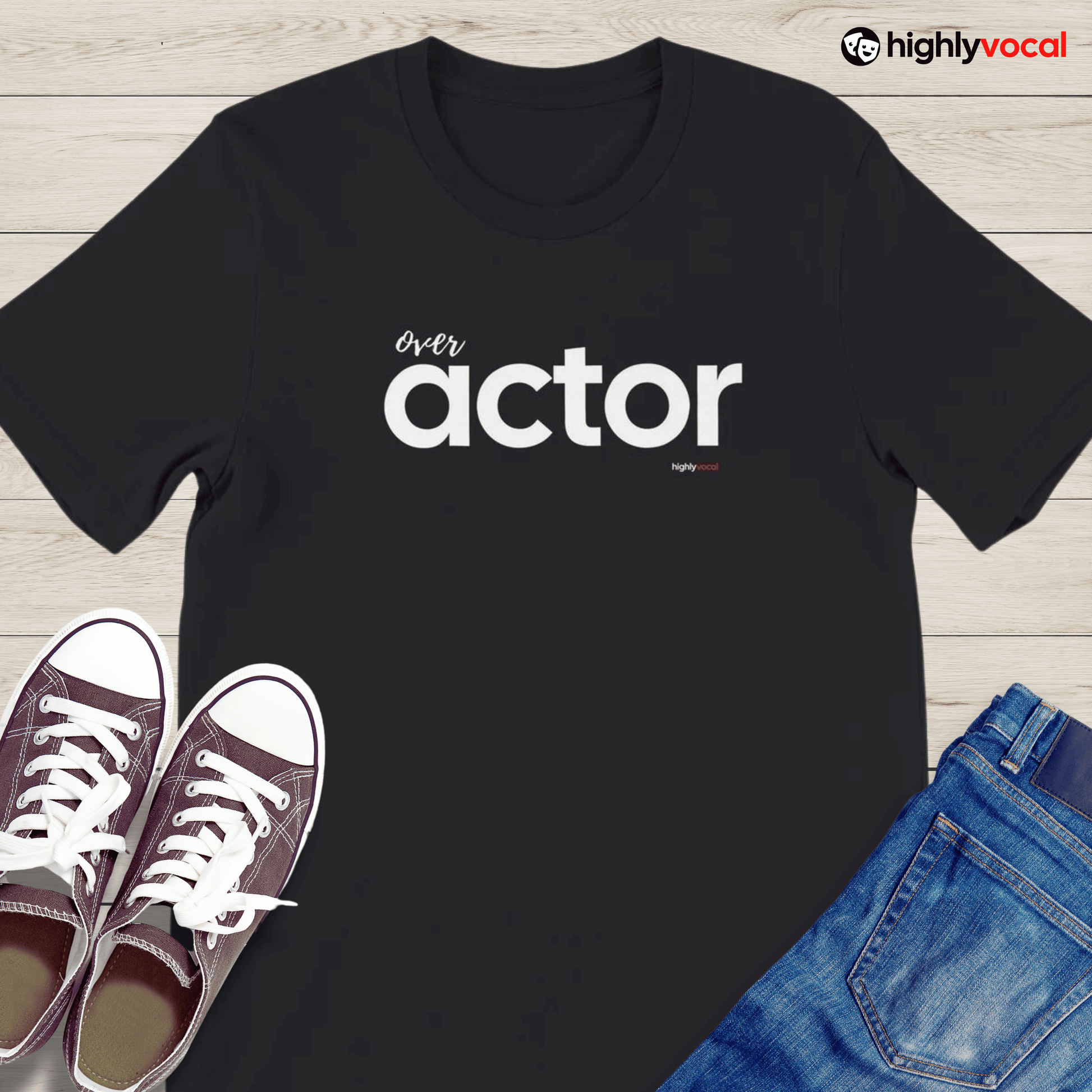 Over Actor T - Shirt for Actors and Theatre Lovers - Highly Vocal