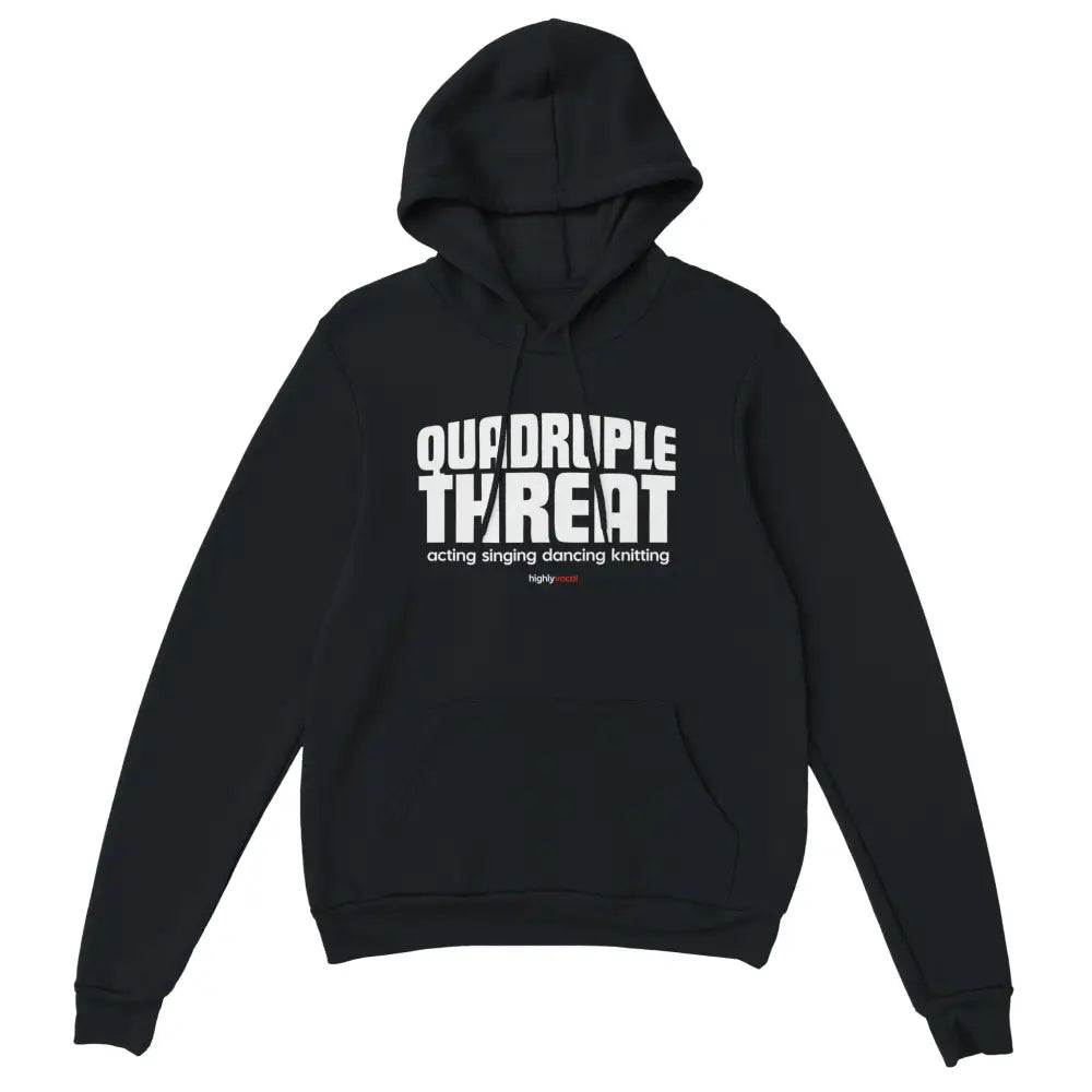 Quadruple Threat Hoodie for Actors and Theatre Lovers - Highly Vocal