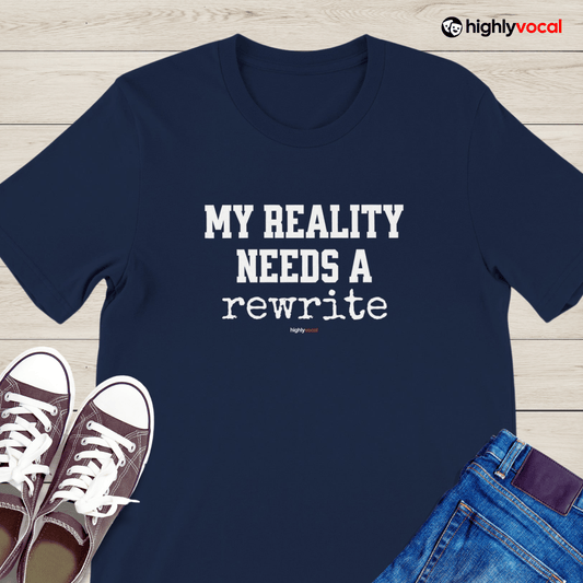 Reality Rewrite T-Shirt for Actors and Musical Theatre Lovers - Highly Vocal