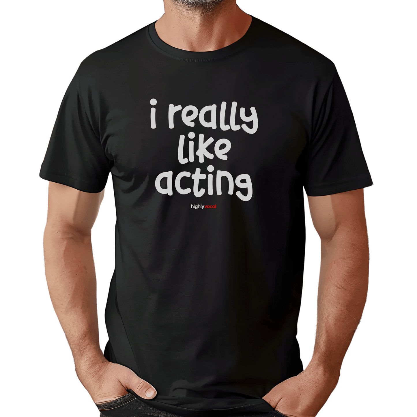 Really Like Acting T-Shirt - Print Material