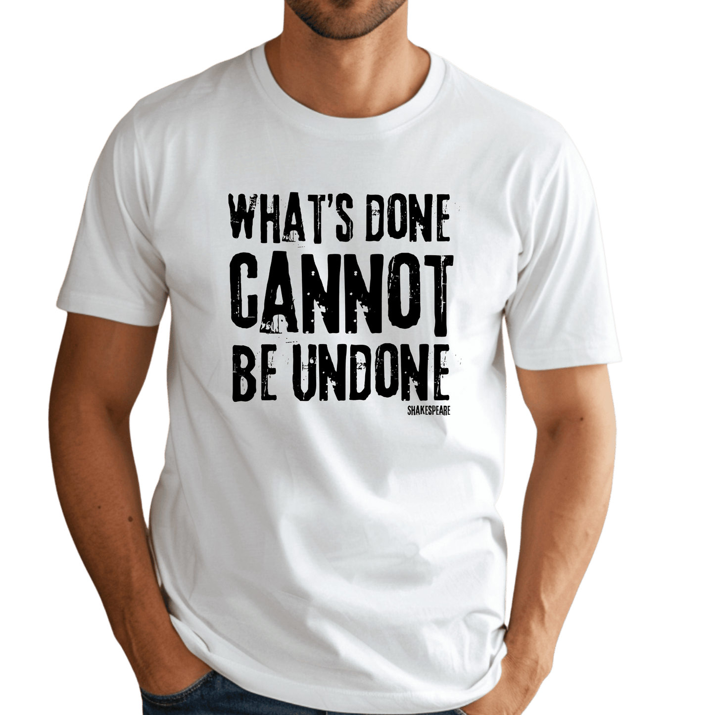 Sassy Shakespeare Cannot Be Undone T-Shirt