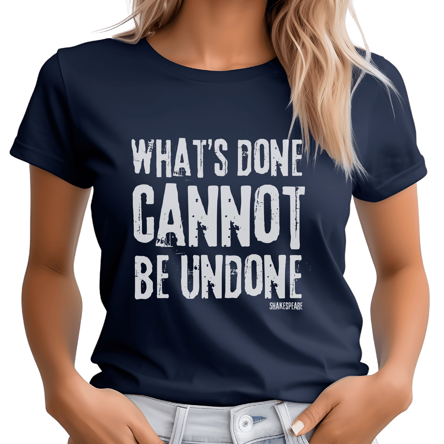 Sassy Shakespeare Cannot Be Undone T-Shirt