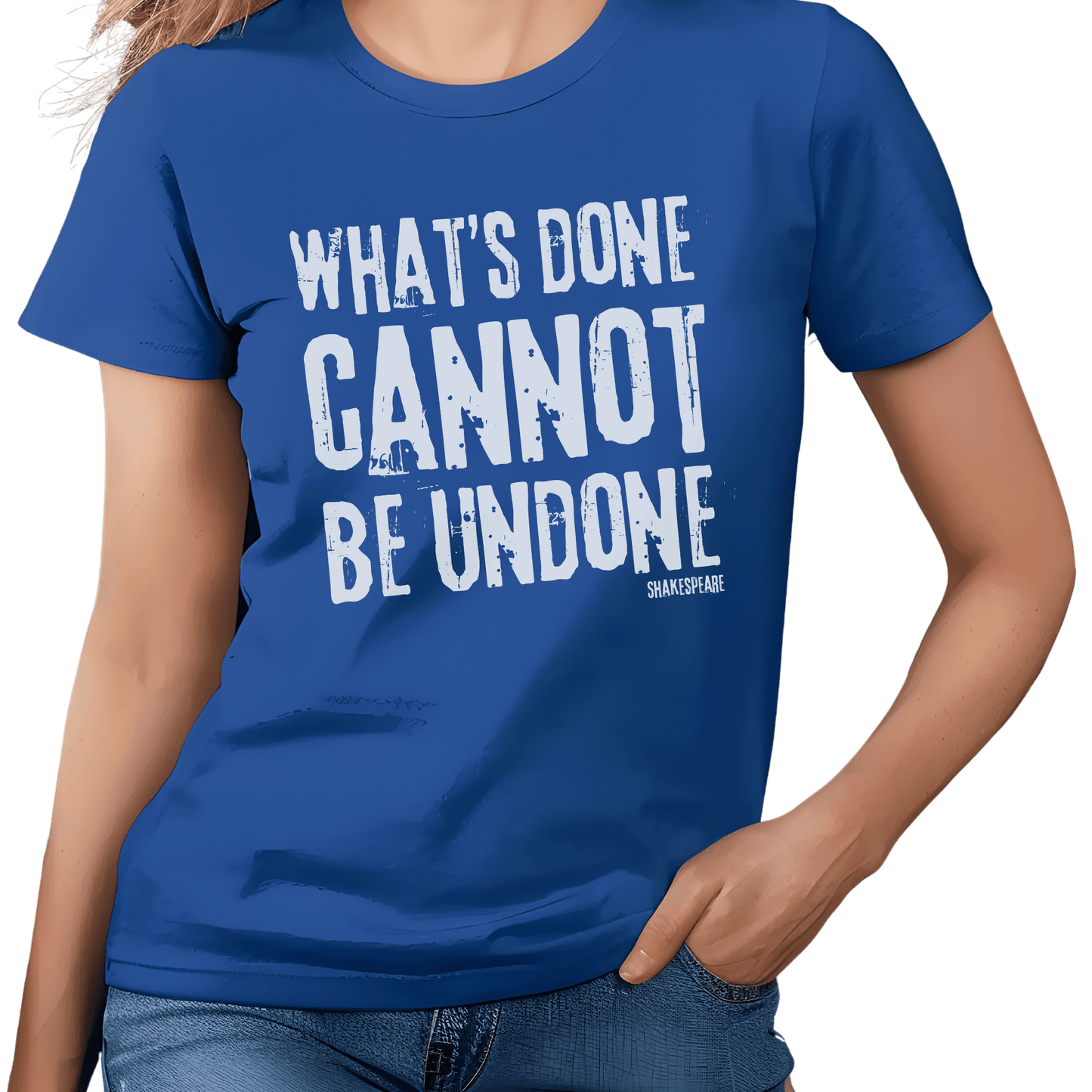 Sassy Shakespeare Cannot Be Undone T-Shirt