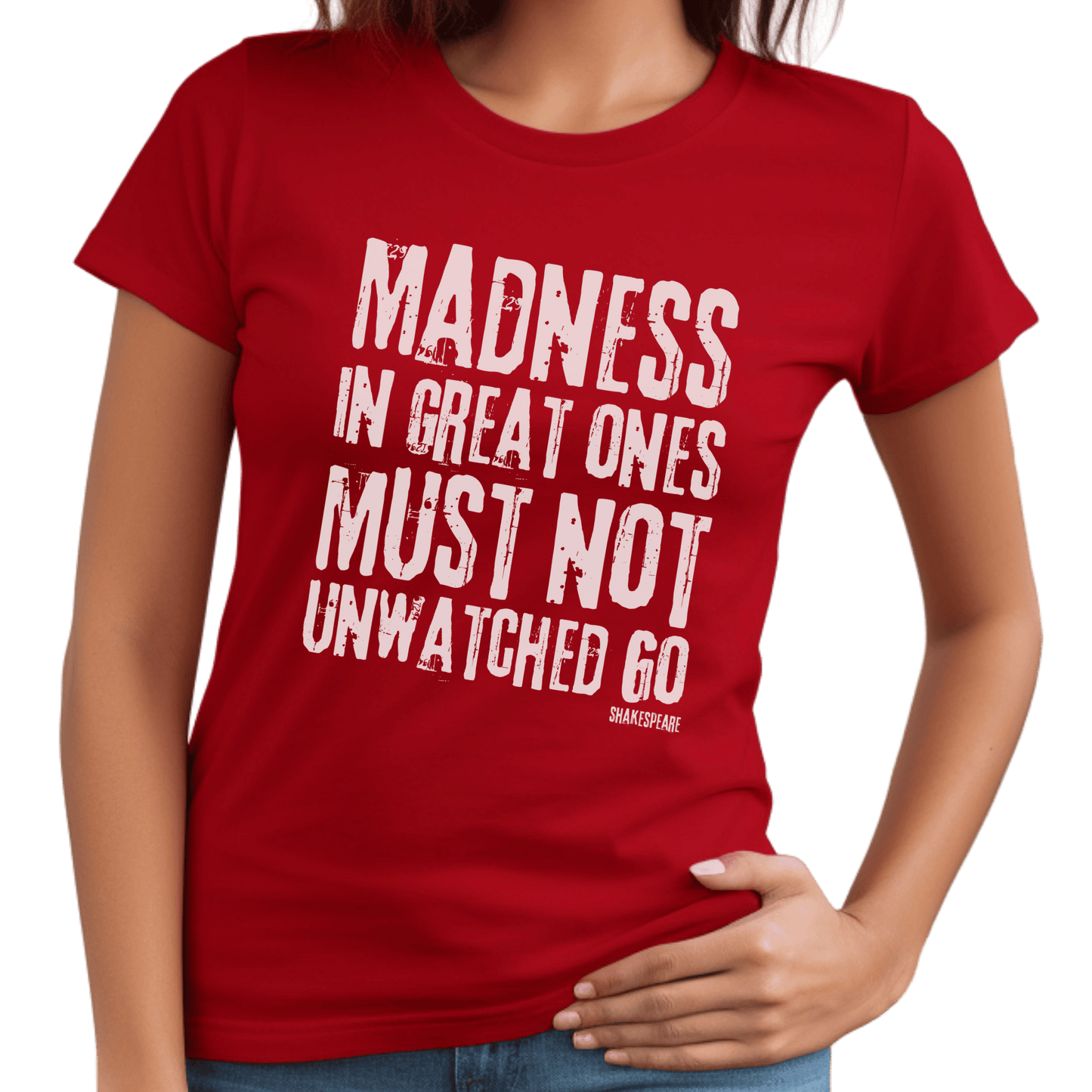 Sassy Shakespeare Madness In Great Ones T-Shirt