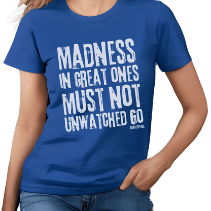 Sassy Shakespeare Madness In Great Ones T-Shirt