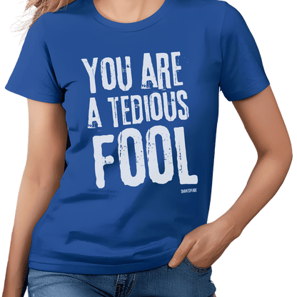 Sassy Shakespeare Tedious Fool T-Shirt