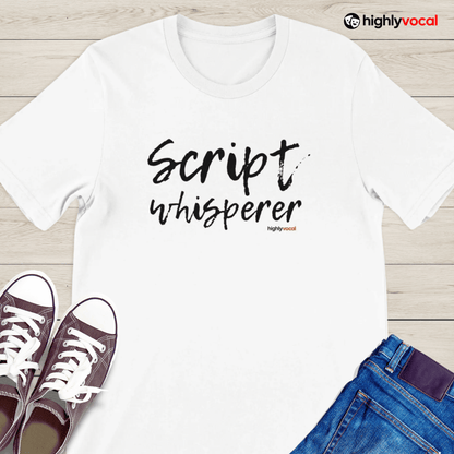 Script Whisperer T - Shirt for Voice Actors and Voiceovers - Highly Vocal