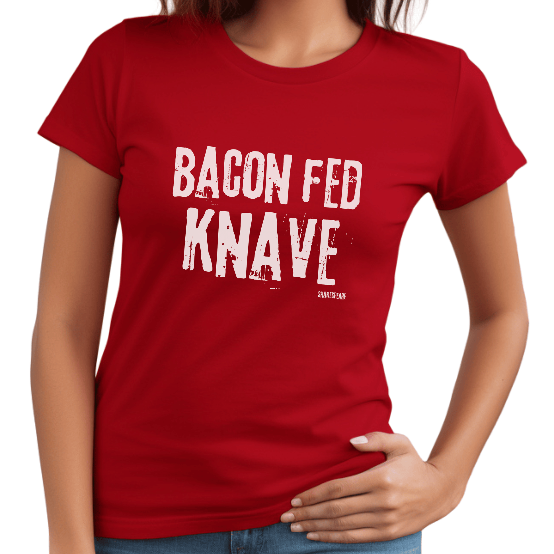 Shakespeare Bacon Fed Knaves T - Shirt for Theatre Lovers - Highly Vocal