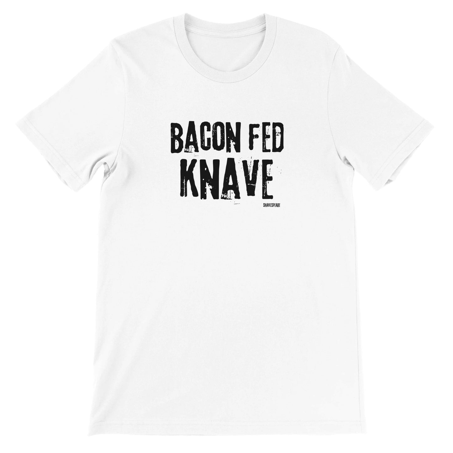 Shakespeare Bacon Fed Knaves T-Shirt for Theatre Lovers - Highly Vocal