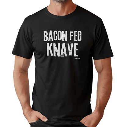 Shakespeare Bacon Fed Knaves T - Shirt for Theatre Lovers - Highly Vocal