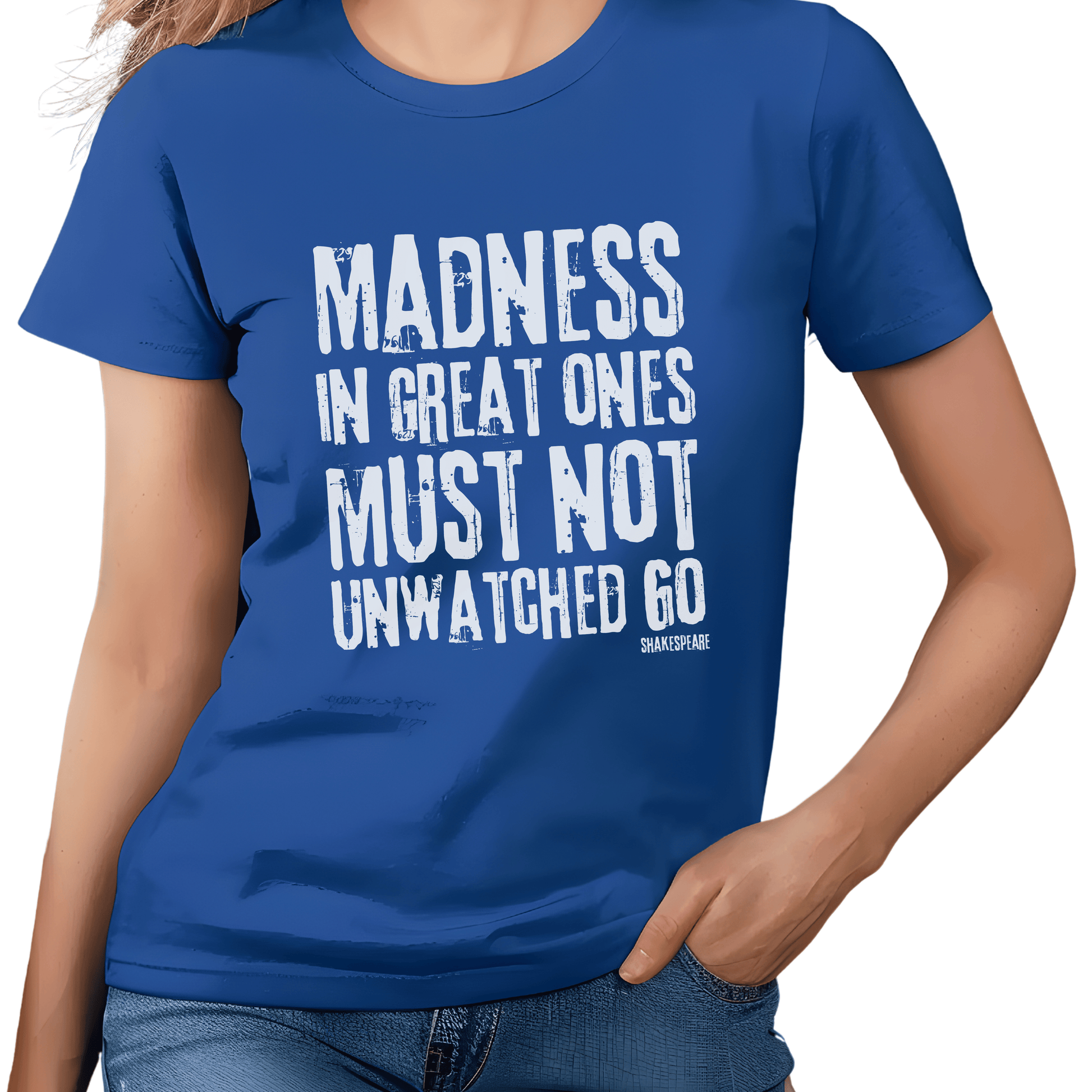 Shakespeare Madness In Great Ones T - shirt for Theatre Lovers - Highly Vocal