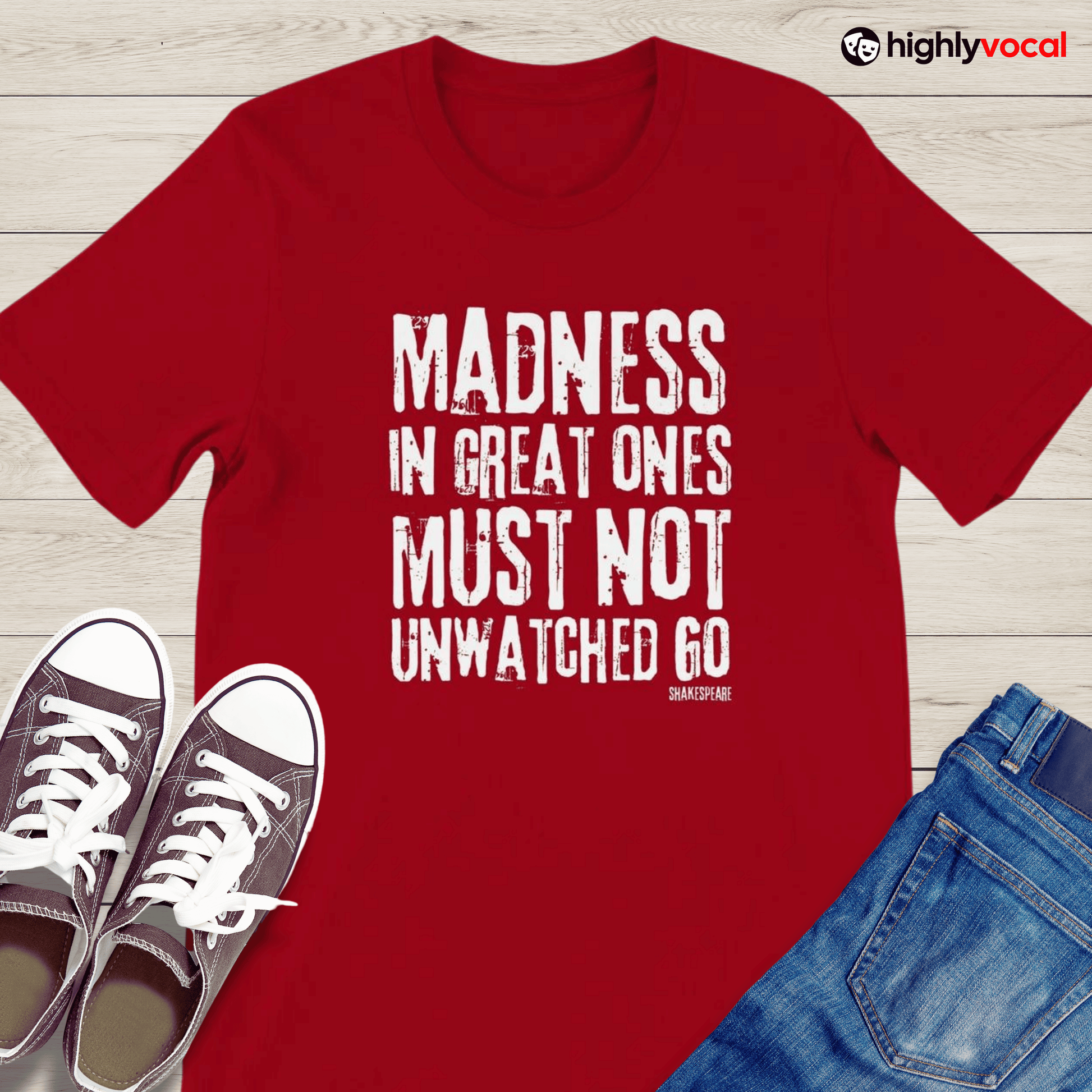 Shakespeare Madness In Great Ones T - shirt for Theatre Lovers - Highly Vocal