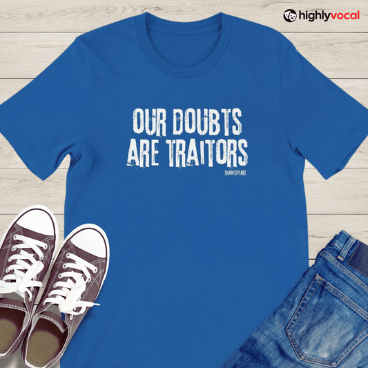 Shakespeare Our Doubts Are Traitors T - Shirt for Theatre Lovers - Highly Vocal