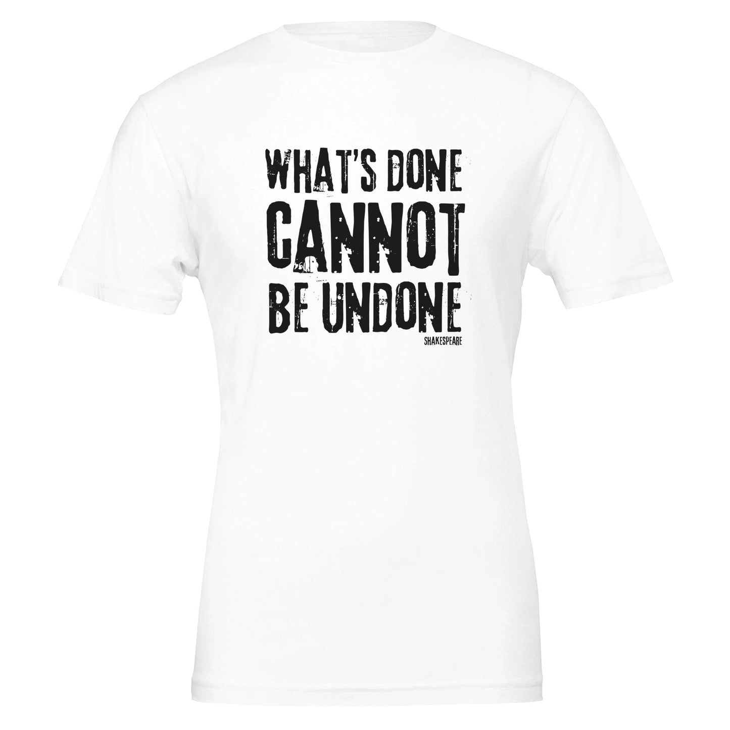 Shakespeare What's Done Cannot Be Undone T - Shirt for Theatre Lovers - Highly Vocal