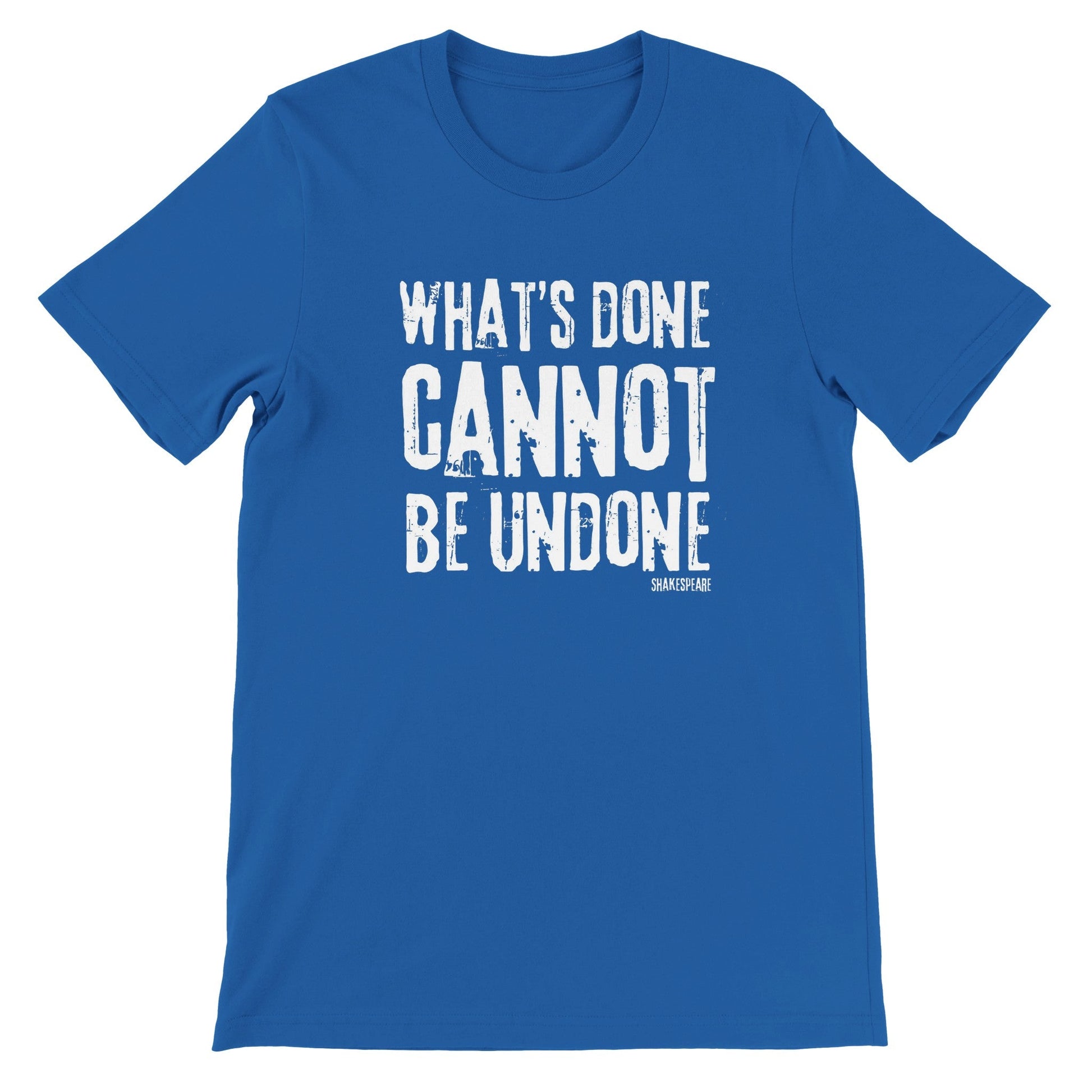 Shakespeare What's Done Cannot Be Undone T - Shirt for Theatre Lovers - Highly Vocal