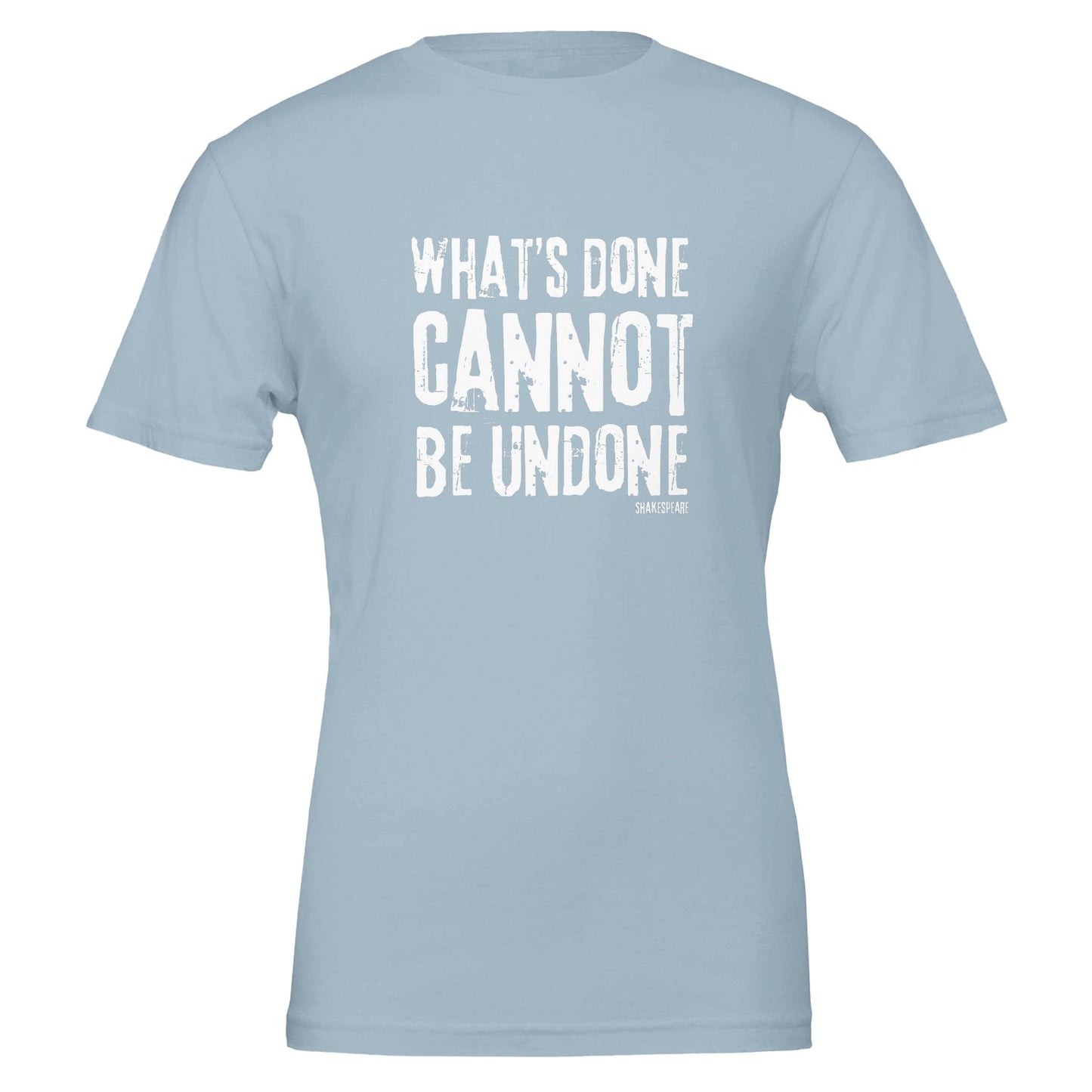 Shakespeare What's Done Cannot Be Undone T - Shirt for Theatre Lovers - Highly Vocal