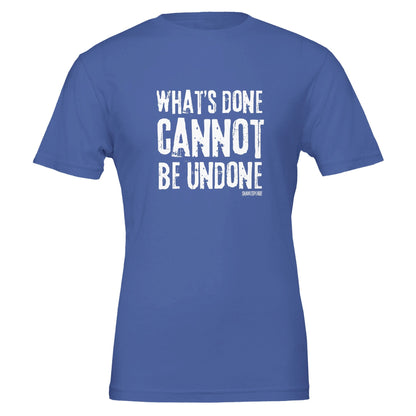 Shakespeare What's Done Cannot Be Undone T - Shirt for Theatre Lovers - Highly Vocal