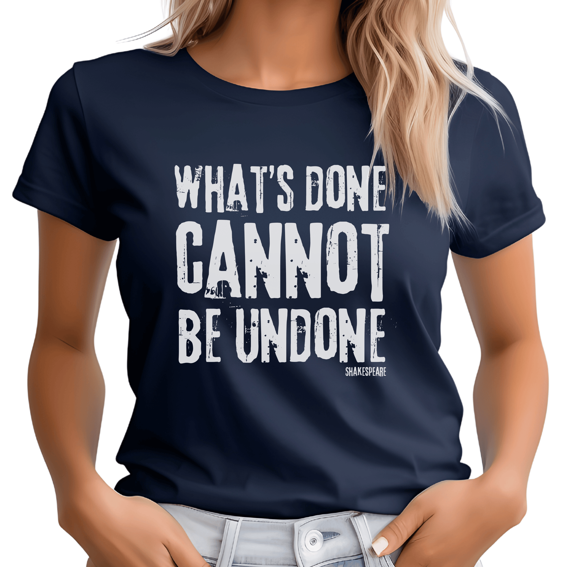 Shakespeare What's Done Cannot Be Undone T - Shirt for Theatre Lovers - Highly Vocal