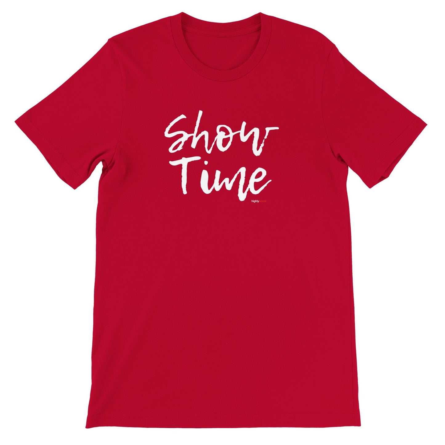 Show Time T - Shirt for Actors and Musical Theatre Lovers - Highly Vocal