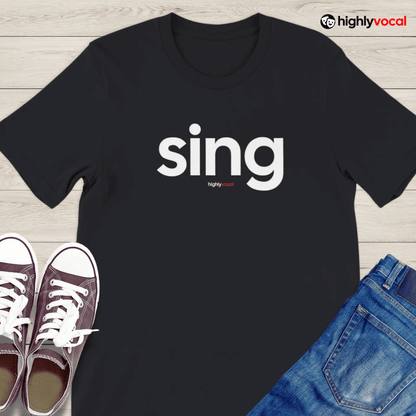 Sing T - shirt for Actors and Music Theatre Lovers - Highly Vocal