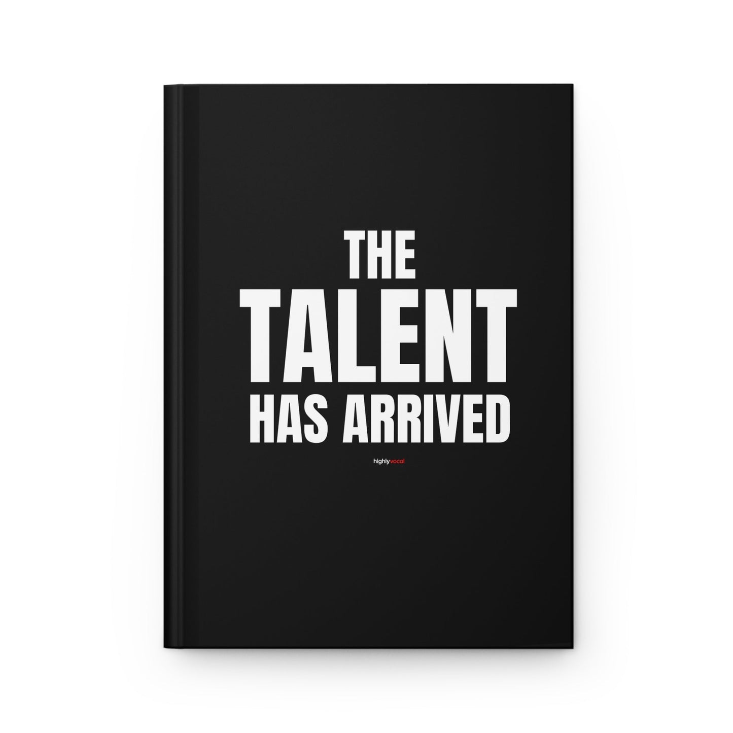 The Talent Has Arrived Journal