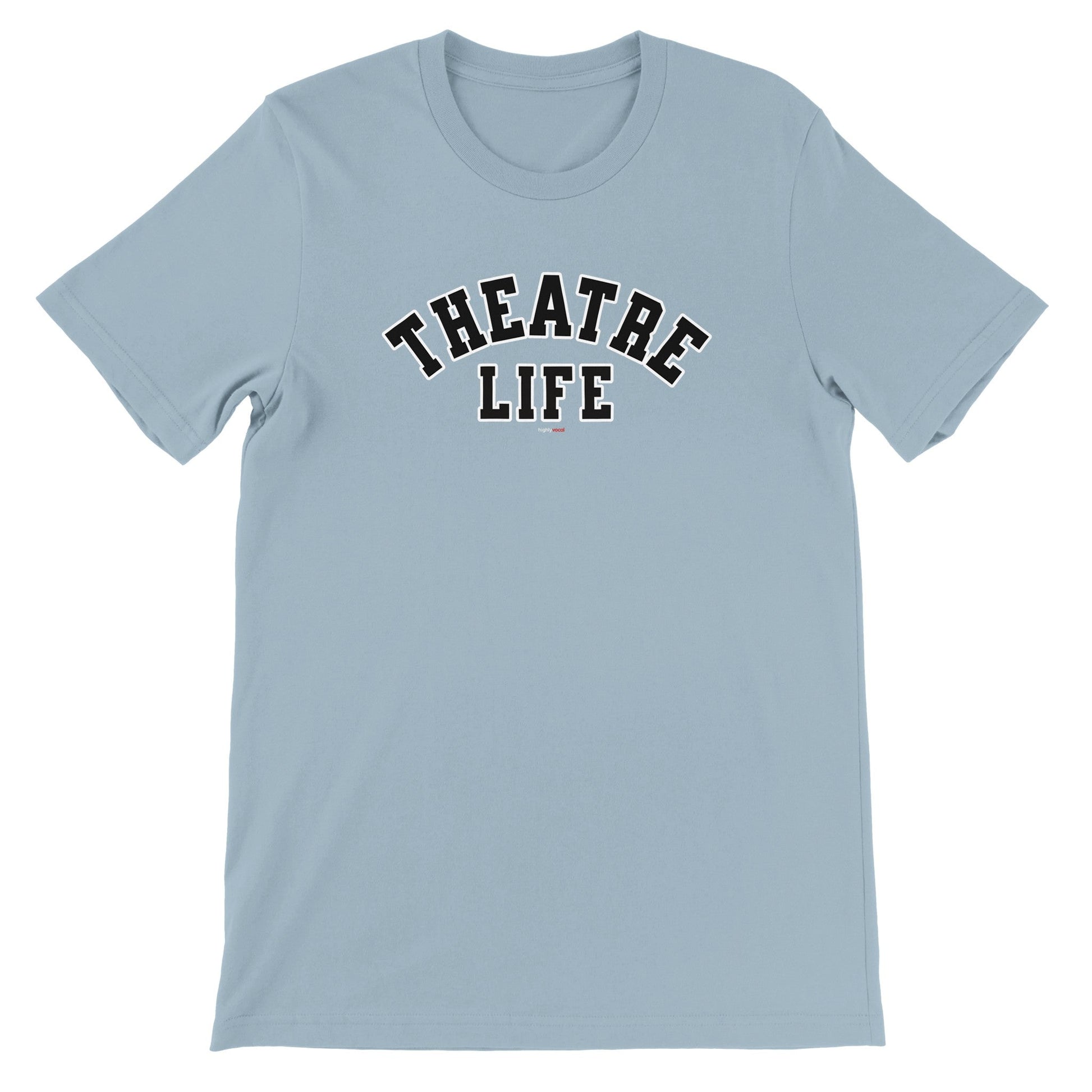 Theatre Life T-Shirt for Actors and Theatre Lovers - Highly Vocal