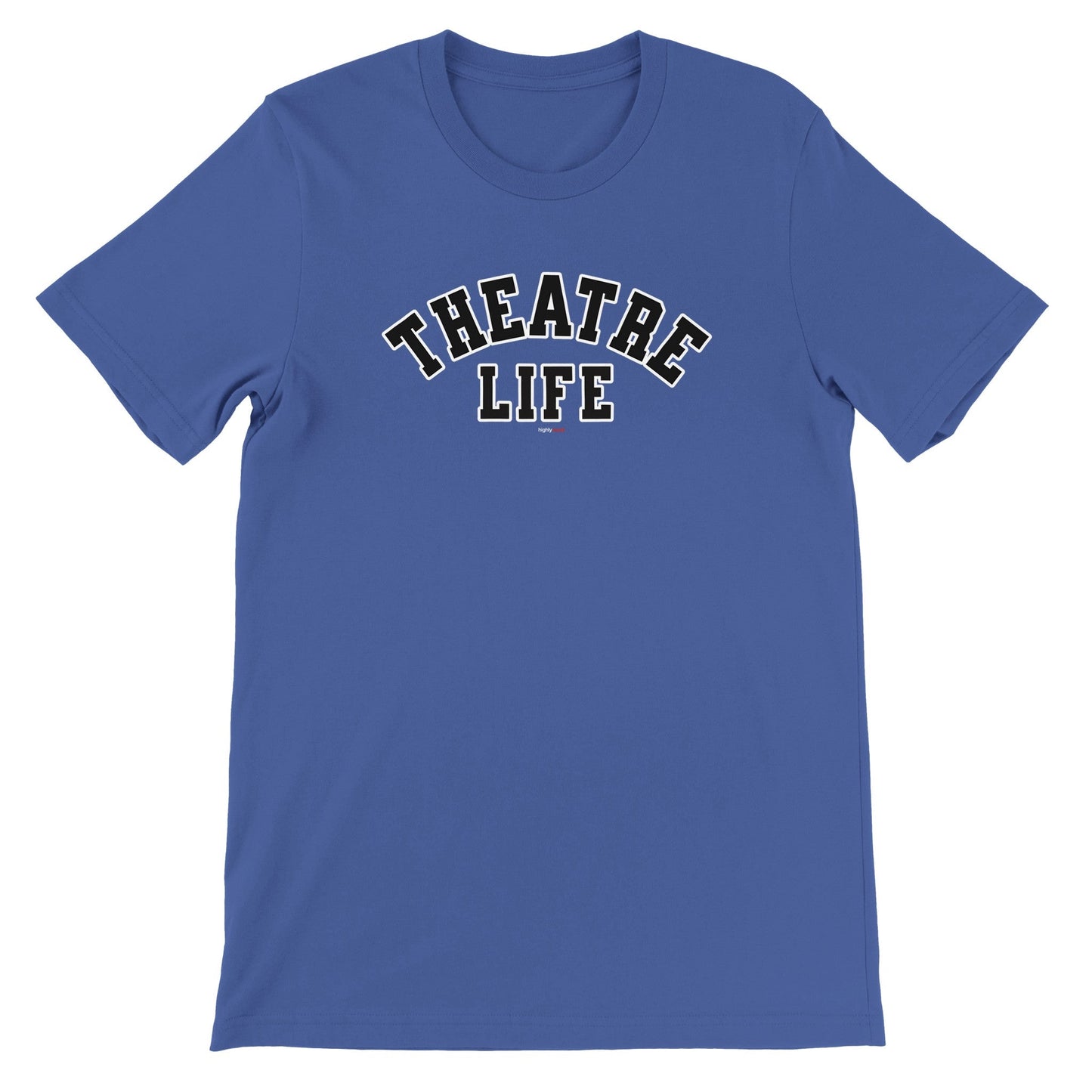 Theatre Life T-Shirt for Actors and Theatre Lovers - Highly Vocal