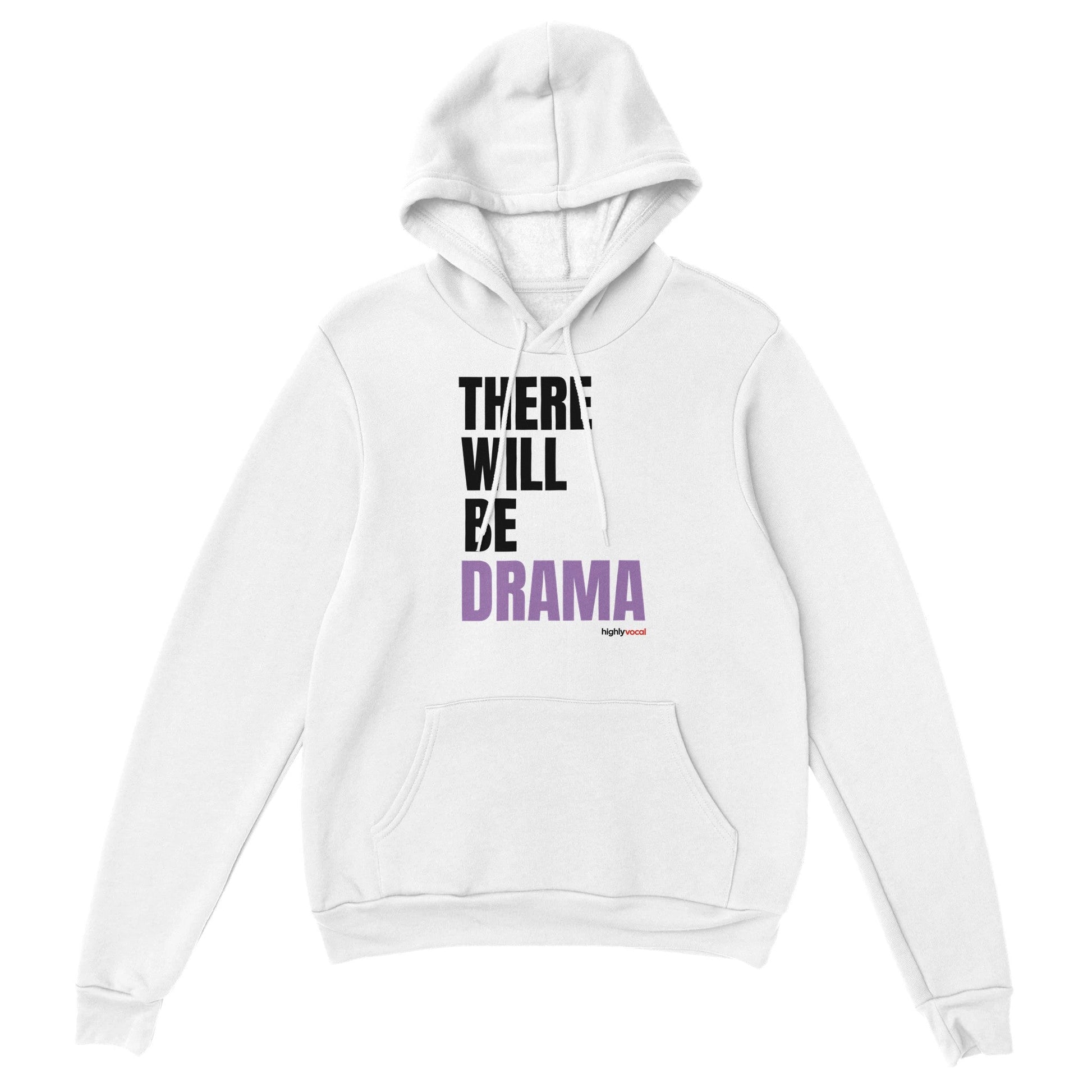 There Will Be Drama Hoodie for Actors and Theatre Lovers - Highly Vocal