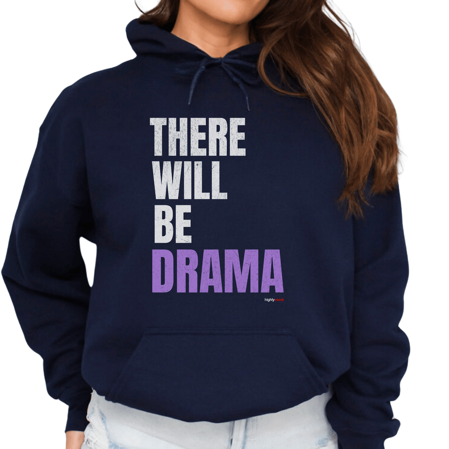 There Will Be Drama Hoodie - Highly Vocal