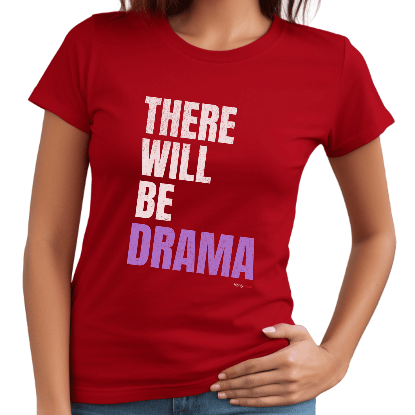 There Will Be Drama T-Shirt - Print Material