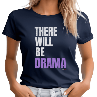 There Will Be Drama T-Shirt - Print Material