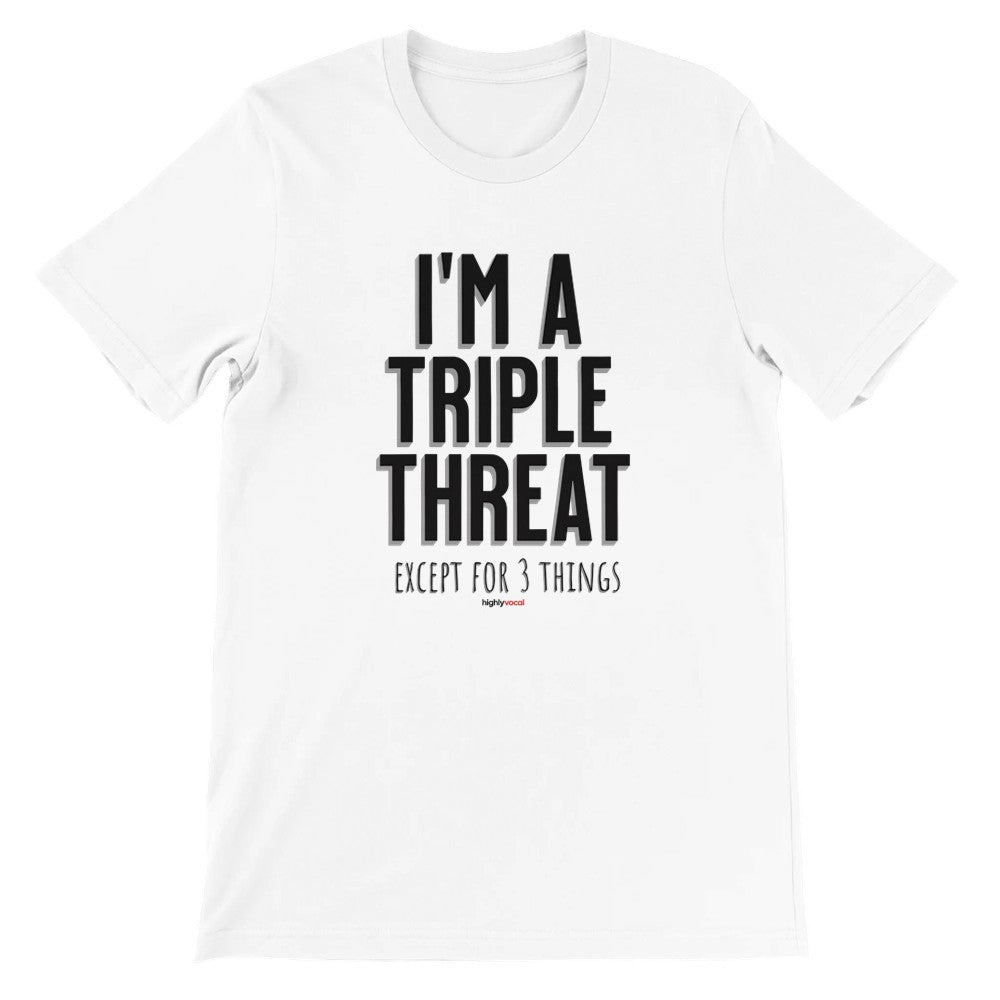 Triple Threat Except T-Shirt - Print Material