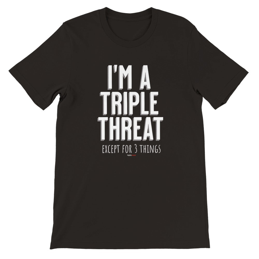 Triple Threat Except T-Shirt - Print Material