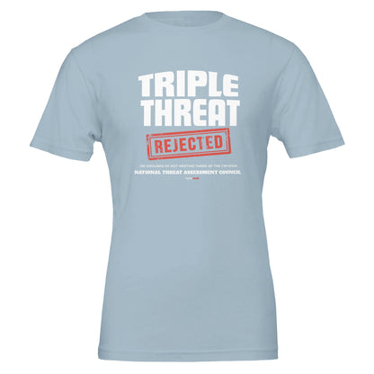 Triple Threat Rejected T - Shirt for Actors, Singers, Dancers and Musical Theatre Lovers - Highly Vocal